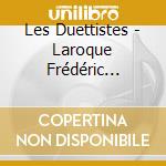 Les Duettistes - Laroque Frédéric Vl/daniel Vagner, Violino E Viola cd musicale di Les Duettistes