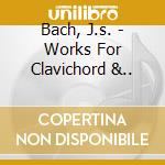 Bach, J.s. - Works For Clavichord &.. cd