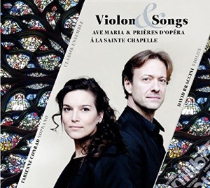 Violon & Songs - Ave Maria Et Prières D'opéra À La Sainte Chapelle - Braccini David cd musicale di Violon & Songs