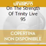 On The Strength Of Trinity Live 95 cd musicale di ISRAEL VIBRATION