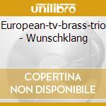 European-tv-brass-trio - Wunschklang cd