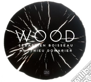 Boisseau, Sebastien/matth - Wood cd musicale di Boisseau, Sebastien/matth