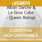 Alban Darche & Le Gros Cube - Queen Bishop cd