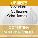 Jazzarium - Guillaume Saint-James Sextet Et L'Orchestre Symphonique De Bretagne - Megapolis cd