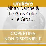 Alban Darche & Le Gros Cube - Le Gros Cube #2 cd