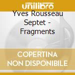 Yves Rousseau Septet - Fragments cd