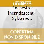 Orchestre Incandescent - Sylvaine Helary - Rare Birds cd