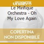 Le Mirifique Orchestra - Oh My Love Again cd