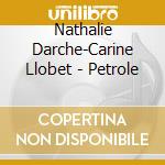 Nathalie Darche-Carine Llobet - Petrole cd