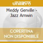 Meddy Gerville - Jazz Amwin cd musicale di Meddy Gerville