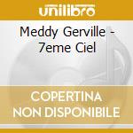 Meddy Gerville - 7eme Ciel cd musicale di Meddy Gerville