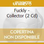Fuckly - Collector (2 Cd) cd