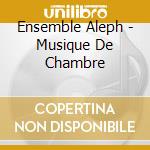 Ensemble Aleph - Musique De Chambre cd