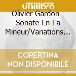 Olivier Gardon - Sonate En Fa Mineur/Variations Et Fugue cd