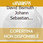 David Bismuth - Johann Sebastian B.A.C.H.Ianas & Transcriptions cd