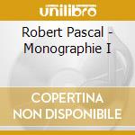 Robert Pascal - Monographie I cd