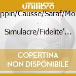 Philippin/Causse/Saraf/Montet - Simulacre/Fidelite' (Cd+Dvd) cd