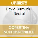 David Bismuth - Recital cd