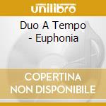 Duo A Tempo - Euphonia cd musicale di Duo A Tempo