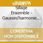 Sillage Ensemble - Gaussin/harmonie Des Spheres cd