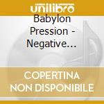 Babylon Pression - Negative Generation cd musicale di Babylon Pression