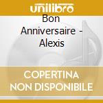 Bon Anniversaire - Alexis cd