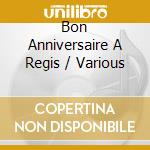 Bon Anniversaire A Regis / Various cd musicale di Terminal Video