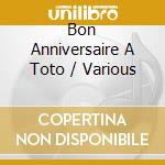 Bon Anniversaire A Toto / Various cd