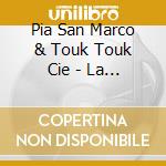 Pia San Marco & Touk Touk Cie - La Chemise De L'Homme Heureux cd