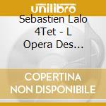 Sebastien Lalo 4Tet - L Opera Des Resistances cd