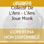 Collectif De L'Ami - L'Ami Joue Monk cd