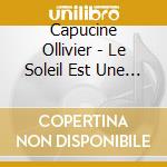 Capucine Ollivier - Le Soleil Est Une Ile cd
