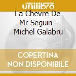 La Chevre De Mr Seguin - Michel Galabru cd