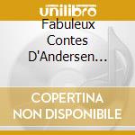 Fabuleux Contes D'Andersen (Les) cd