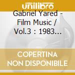 Gabriel Yared - Film Music / Vol.3 : 1983 Les Orien cd musicale di Gabriel Yared