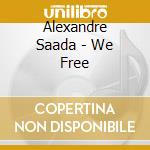 Alexandre Saada - We Free cd musicale di Alexandre Saada