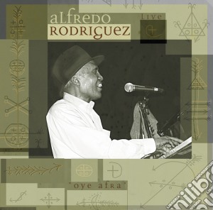 Alfredo Rodriguez - Oye Afra cd musicale di Alfredo Rodriguez