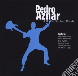 Pedro Aznar - A Roar Of Southern Clouds cd musicale di Pedro Aznar