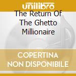 The Return Of The Ghetto Millionaire cd