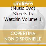 (Music Dvd) Streets Is Watchin Volume 1 cd musicale