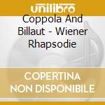 Coppola And Billaut - Wiener Rhapsodie cd musicale di Coppola And Billaut
