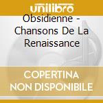 Obsidienne - Chansons De La Renaissance cd musicale di Obsidienne