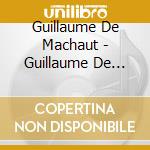 Guillaume De Machaut - Guillaume De Machaut (4 Cd) cd