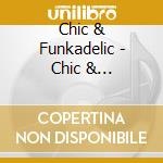 Chic & Funkadelic - Chic & Funkadelic cd