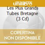 Les Plus Grands Tubes Bretagne (3 Cd) cd musicale di Warner Music