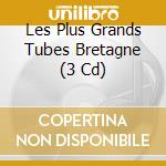 Les Plus Grands Tubes Bretagne (3 Cd) cd