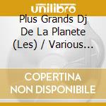 Plus Grands Dj De La Planete (Les) / Various (2 Cd) cd