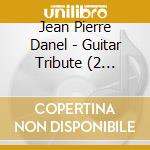 Jean Pierre Danel - Guitar Tribute (2 Cd+Dvd) cd