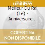 Meilleur Du Rai (Le) - Anniversaire Des 30Ans Du Rai (5 Cd) cd musicale di Meilleur Du Rai (Le)