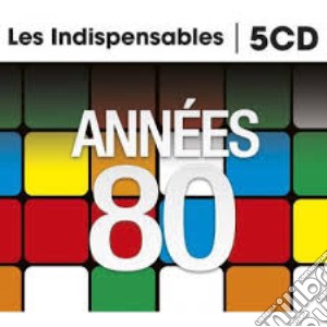 Indispensables (Les) - Annees 80 (5 Cd) cd musicale di Les Indispensables